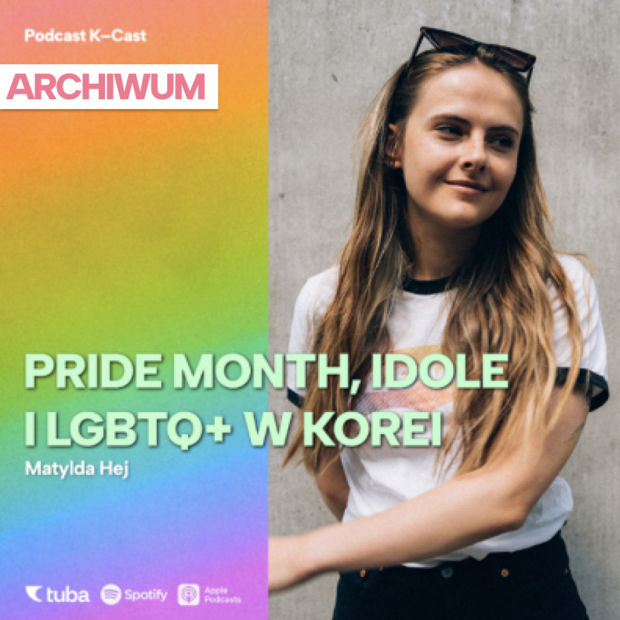 Pride Month a k-pop - LGBTQ+ w Korei [ODCINEK ARCHIWALNY] episode artwork